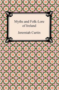 Free ebooks download free Myths and Folk-Lore of Ireland