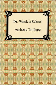 Title: Dr. Wortle's School, Author: Anthony Trollope