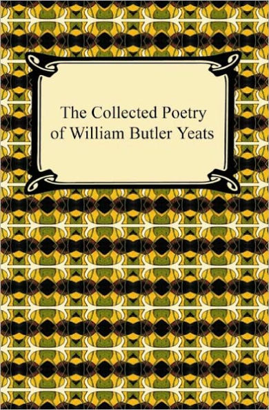 The Collected Poetry of William Butler Yeats