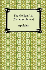 Title: The Golden Ass (Metamorphoses), Author: Apuleius