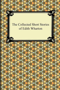 Title: The Collected Short Stories of Edith Wharton, Author: Edith Wharton