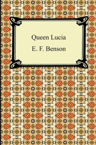 Title: Queen Lucia, Author: E F Benson