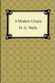 Title: A Modern Utopia, Author: H. G. Wells