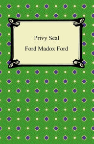 Title: Privy Seal, Author: Ford Madox Ford