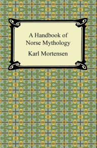 Title: A Handbook of Norse Mythology, Author: Karl Mortensen