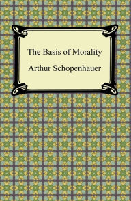 Title: The Basis of Morality, Author: Arthur Schopenhauer