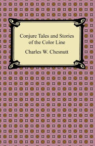 Title: Conjure Tales and Stories of the Color Line, Author: Charles W. Chesnutt