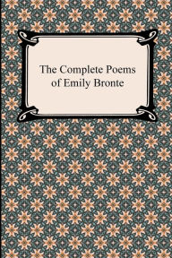 Title: The Complete Poems of Emily Bronte, Author: Emily Brontë