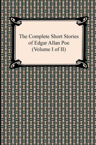 Title: The Complete Short Stories of Edgar Allan Poe, Volume I of II, Author: Edgar Allan Poe