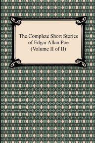 Title: The Complete Short Stories of Edgar Allan Poe, Volume II of II, Author: Edgar Allan Poe