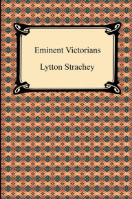 Title: Eminent Victorians, Author: Lytton Strachey