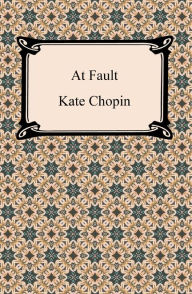 Title: At Fault, Author: Kate Chopin