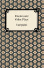 Orestes and Other Plays