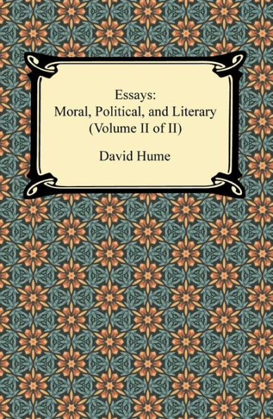 Essays: Moral, Political, and Literary (Volume II of II)