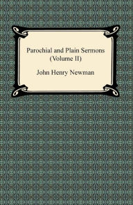 Title: Parochial and Plain Sermons (Volume II), Author: John Henry Newman