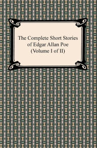 Title: The Complete Short Stories of Edgar Allan Poe, Volume I of II, Author: Edgar Allan Poe