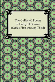 Title: The Collected Poems of Emily Dickinson (Series First Through Third), Author: Emily Dickinson