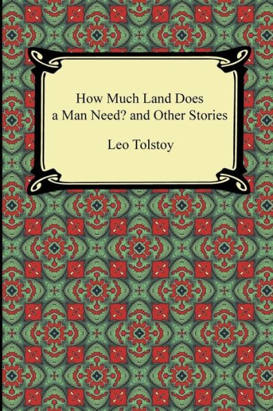 How Much Land Does a Man Need? and Other Stories