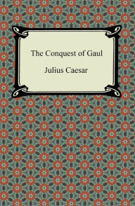 Title: The Conquest of Gaul, Author: Julius Caesar