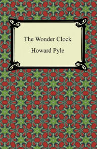 Title: The Wonder Clock, Author: Howard Pyle