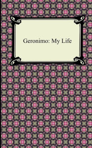 Title: Geronimo: My Life, Author: Geronimo