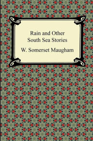 Title: Rain and Other South Sea Stories, Author: W. Somerset Maugham