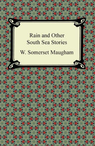 Title: Rain and Other South Sea Stories, Author: W. Somerset Maugham