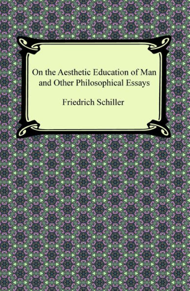 On the Aesthetic Education of Man and Other Philosophical Essays