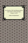 The World as Will and Representation (The World as Will and Idea), Volume I of III