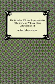 Title: The World as Will and Representation (The World as Will and Idea), Volume III of III, Author: Arthur Schopenhauer