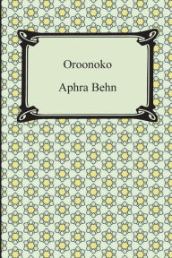 Title: Oroonoko, Author: Aphra Behn