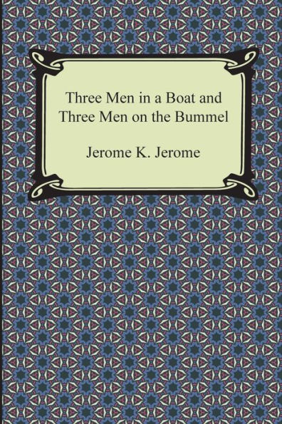 Three Men in a Boat and Three Men on the Bummel