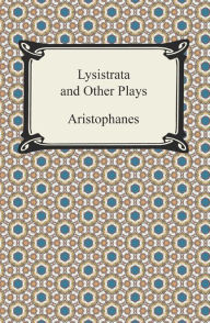 Title: Lysistrata and Other Plays, Author: Aristophanes