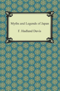 Title: Myths and Legends of Japan, Author: F. Hadland Davis