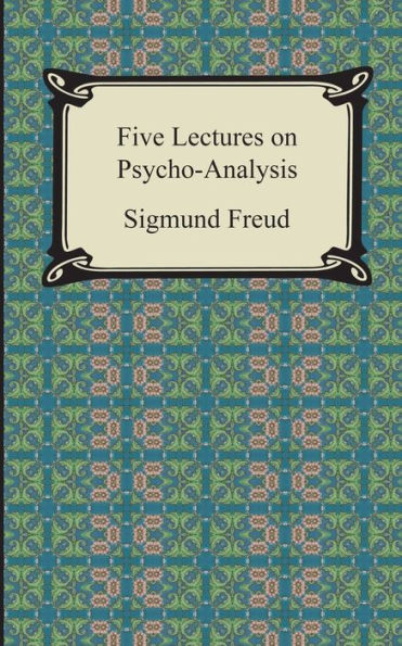 Five Lectures on Psycho-Analysis