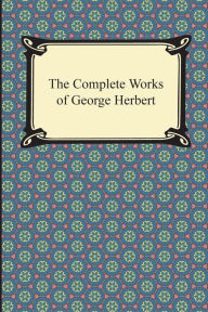 Title: The Complete Works of George Herbert, Author: George Herbert