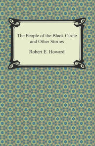 Title: The People of the Black Circle and Other Stories, Author: Robert E. Howard