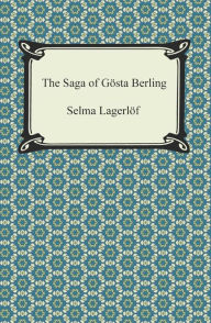 Title: The Saga of Gosta Berling, Author: Selma Lagerlof