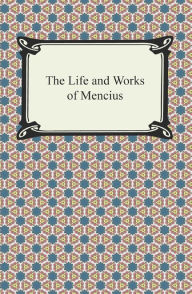 Title: The Life and Works of Mencius, Author: Mencius