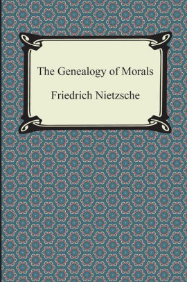 nietzsche the genealogy of morals first essay