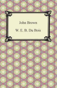 Title: John Brown, Author: W. E. B. Du Bois