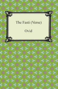 Title: The Fasti (Verse), Author: Ovid