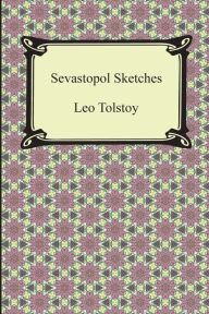 Title: Sevastopol Sketches (Sebastopol Sketches), Author: Leo Tolstoy