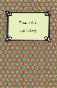 Title: What is Art?, Author: Leo Tolstoy