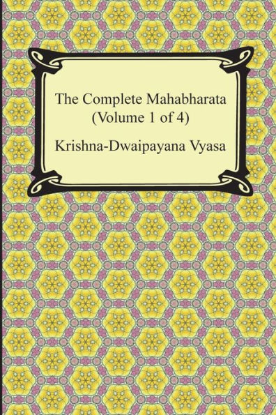 The Complete Mahabharata (Volume 1 of 4, Books 1 to 3)