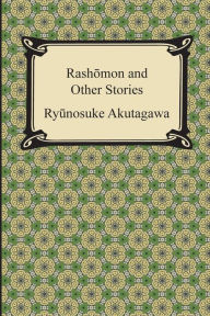 Title: Rashomon and Other Stories, Author: Ryunosuke Akutagawa