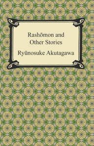 Title: Rashomon and Other Stories, Author: Ryunosuke Akutagawa