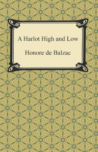 Title: A Harlot High and Low, Author: Honore de Balzac
