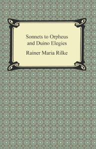 Title: Sonnets to Orpheus and Duino Elegies, Author: Rainer Maria Rilke