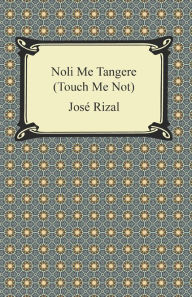 Title: Noli Me Tangere (Touch Me Not), Author: Jose Rizal